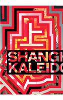 Shanghai Kaleidoscope