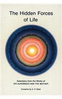 Hidden Forces of Life: Selections from the Works of Sri Aurobindo and the Mother