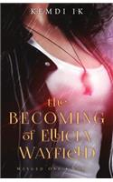 The Becoming of Ellicia Wayfield