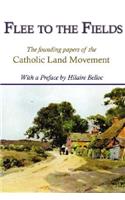Flee to the Fields: The Founding Fathers of the Catholic Land Movement: The Founding Fathers of the Catholic Land Movement