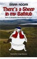 Theres a Sheep in My Bathtub: Birth of a Mongolian Church Planting Movement