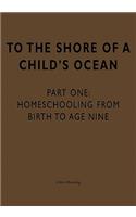 To the Shore of a Child's Ocean