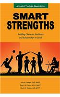 Smart Strengths: A Parent-Teacher Coach Guide to Building Character, Resilience, and Relationships in Youth