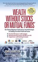 Wealth Without Stocks or Mutual Funds: The Ultimate Blueprint of Little-Known, Powerful Strategies for Building Diversified Wealth and Income(English)
