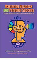 Mastering Business and Personal Success: Understanding How People Think and Behave