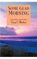 Some Glad Morning