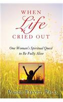 When Life Cried Out