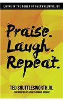 Praise. Laugh. Repeat.