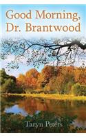 Good Morning, Dr. Brantwood