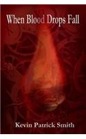When Blood Drops Fall