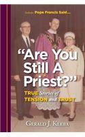 Are You Still a Priest?: True Stories of Tension and Trust