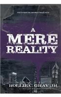 Mere Reality