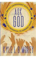 Ask God: My 30-Day Experiment with Prayer and Its Potential to Answer Yours