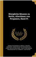 Königliche Museen zu Berlin, Altertümer von Pergamon, Band IV.