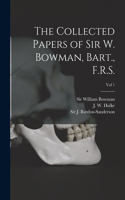 Collected Papers of Sir W. Bowman, Bart., F.R.S. [electronic Resource]; Vol 1