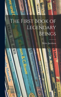 First Book of Legendary Beings