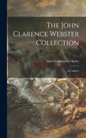 John Clarence Webster Collection