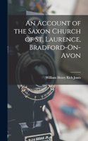 An Account of the Saxon Church of St. Laurence, Bradford-On-Avon