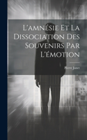 L'amnésie Et La Dissociation Des Souvenirs Par L'émotion