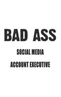 Bad Ass Social Media Account Executive: Notebook: Unique Social Media Account Executive Notebook, Journal Gift, Diary, Doodle Gift or Notebook 6 x 9 Compact Size- 109 Blank Lined Pages