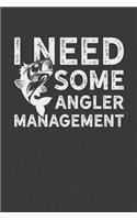 I Need Some Angler Management
