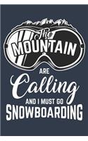 The Mountains are calling and I must go Snowboarding