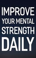 Improve Your Mental Strength Daily