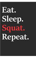 Eat Sleep Squat Repeat: A5 Notizbuch Punkteraster 120 Seiten - Trainingsbuch - Notizblock - Tagebuch - Terminplaner für Männer Herren Damen Frauen