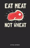 Get Well Notebook: Dotted Log Book For Eater Of Gluten Free Products: Celiac Disease Journal Eat Meat Not Wheat Gift