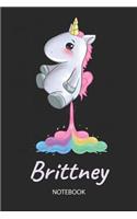 Brittney - Notebook: Blank Ruled Personalized & Customized Name Rainbow Farting Unicorn School Notebook Journal for Girls & Women. Funny Unicorn Desk Accessories for Kin