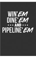 Win'em Dine'em and Pipeline'em: Blank Lined Notebook