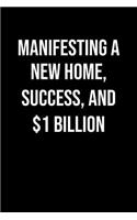 Manifesting A New Home Success And 1 Billion