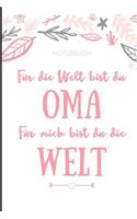 Notizbuch Für Die Welt Bist Du Oma Für Mich Bist Du Die Welt: A4 Notizbuch liniert für Oma und Opa zum Geburtstag - Schöne Geschenkidee für die Grosseltern und werdende Großeltern - Geburtstagsgeschenk - Weihna