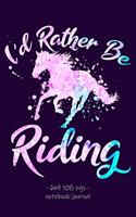 I'D RATHER BE RIDING Notebook Journal: (Horseback Riders)