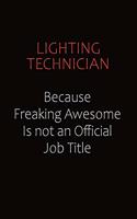 Lighting Technician Because Freaking Awesome Is Not An Official job Title