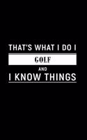 That's What I Do I Golf and I Know Things