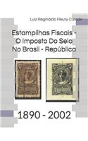 Estampilhas Fiscais - O Imposto Do Selo No Brasil - República