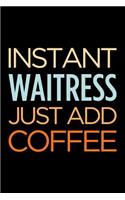 Instant Waitress Just Add Coffee: Blank Lined Novelty Office Humor Themed Notebook to Write In: With a Versatile Wide Rule Interior: Retro Colors
