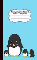 Primary Composition Notebook: Cute Penguin Family Primary Composition Notebook Grades K-2 Story Journal: Picture Space and Dashed Midline Kindergarten to Early Childhood 110 Stor