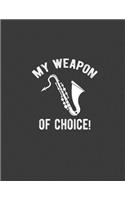 My Weapon of choice Saxophone