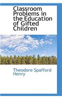 Classroom Problems in the Education of Gifted Children