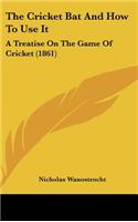 The Cricket Bat And How To Use It