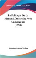 La Politique de La Maison D'Austriche Avec Un Discours (1658)