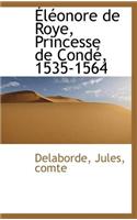 L Onore de Roye, Princesse de Cond, 1535-1564