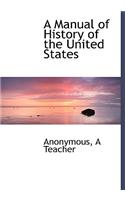 A Manual of History of the United States