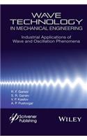 Wave Technology in Mechanical Engineering: Industrial Applications of Wave and Oscillation Phenomena