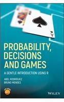 Probability, Decisions and Games