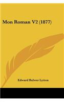 Mon Roman V2 (1877): (French)