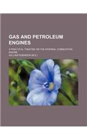 Gas and Petroleum Engines; A Practical Treatise on the Internal Combustion Engine