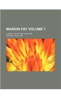 Marion Fay; A Novel. by Anthon Trollope Volume 1